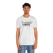 Load image into Gallery viewer, Everlasting Hope T-Shirt