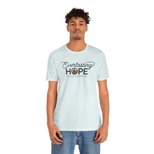 Load image into Gallery viewer, Everlasting Hope T-Shirt