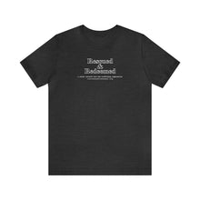 Load image into Gallery viewer, Outline Rescued &amp; Redeemed T-Shirt